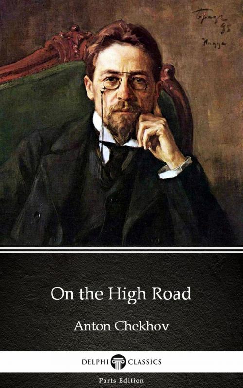 Cover of the book On the High Road by Anton Chekhov (Illustrated) by Anton Chekhov, PublishDrive