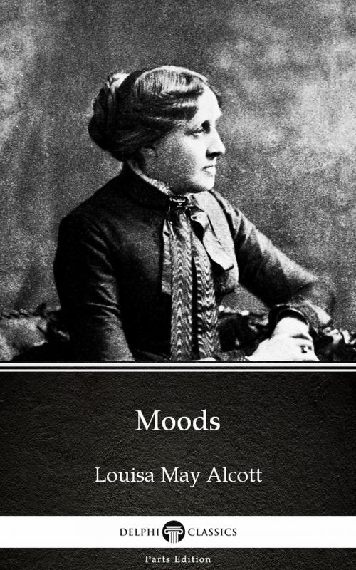 Cover of the book Moods by Louisa May Alcott (Illustrated) by Louisa May Alcott, PublishDrive