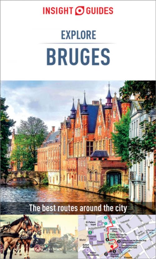 Cover of the book Insight Guides Explore Bruges (Travel Guide eBook) by Insight Guides, Apa Publications