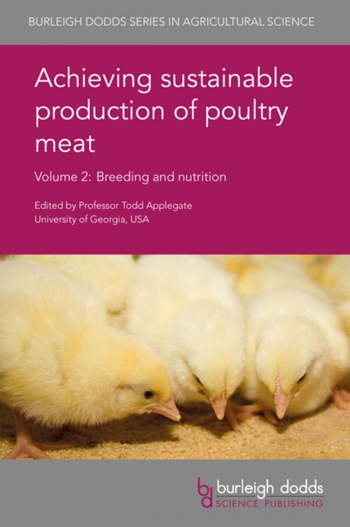 Cover of the book Achieving sustainable production of poultry meat Volume 2 by Prof. Sammy E. Aggrey, Prof. Nicholas B. Anthony, Prof. P. M. Hocking, Dr Walter Bottje, Prof. Velmurugu Ravindran, Dr William A. Dozier, Prof. Bogden Slominski, Prof. Markus Rodehutscord, Prof. Robert Moore, Emeritus Prof. R. M. Gous, Dr Charles Stark, Prof. Paul A. Iji, Dr G. Raj Murugesan, Prof. Shlomo Yahav, Dr Sami Dridi, Mohammad R Abdollahi, C Fisher, Fernando González-Cerón, Romdhane Rekaya, J. Hickey, Byung-Whi Kong, Paul B. Tillman, Adam Fahrenholz, Mehdi Toghyani, Emmanuel U. Ahiwe, Apeh A. Omede, Chasity M. Pender, Burleigh Dodds Science Publishing