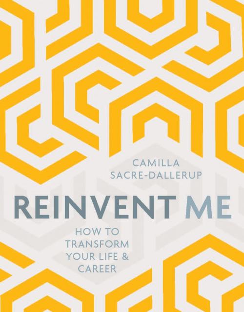 Cover of the book Reinvent Me by Camilla Sacre-Dallerup, Watkins Media