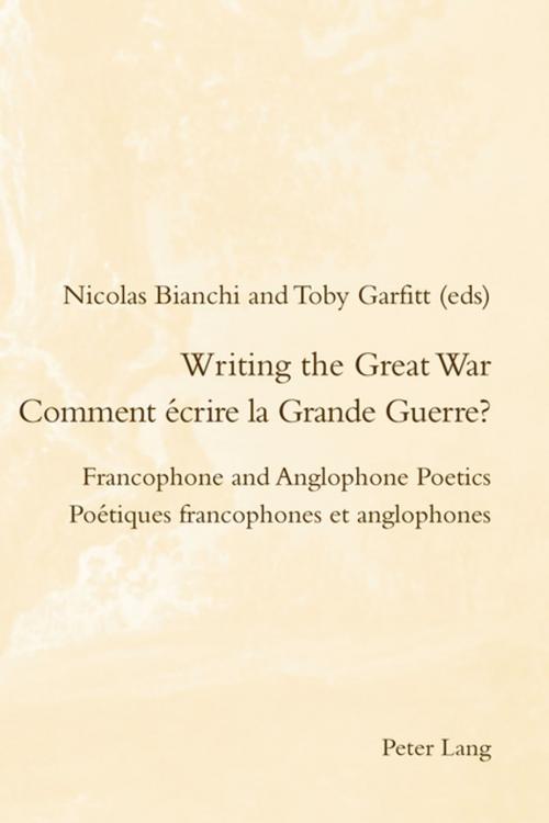 Cover of the book Writing the Great War / Comment écrire la Grande Guerre? by , Peter Lang