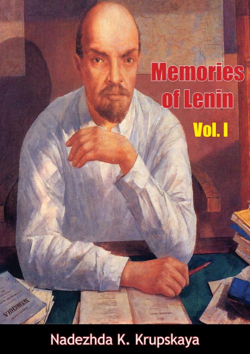 Cover of the book Memories of Lenin Vol. I by Nadezhda K. Krupskaya, Muriwai Books