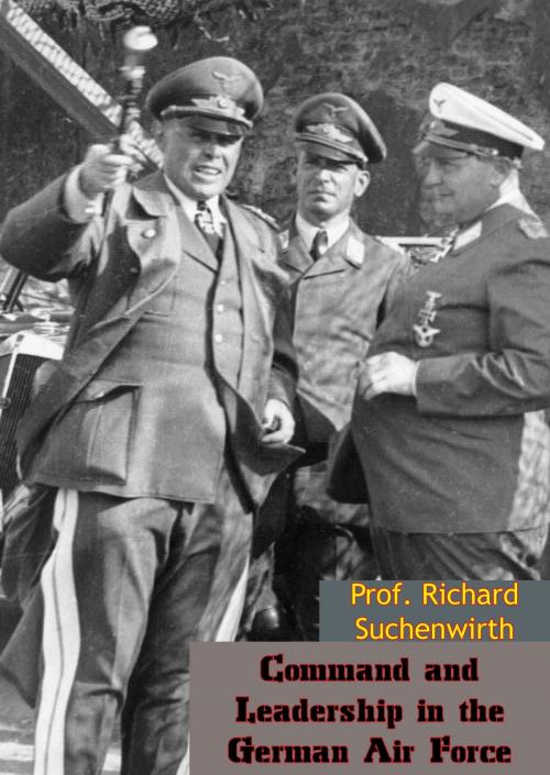 Cover of the book Command and Leadership in the German Air Force by Prof. Richard Suchenwirth, Valmy Publishing