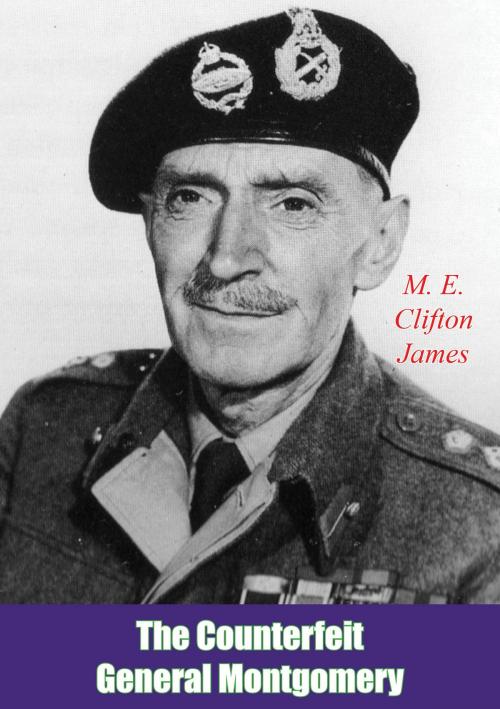 Cover of the book The Counterfeit General Montgomery by M. E. Clifton James, Arcole Publishing