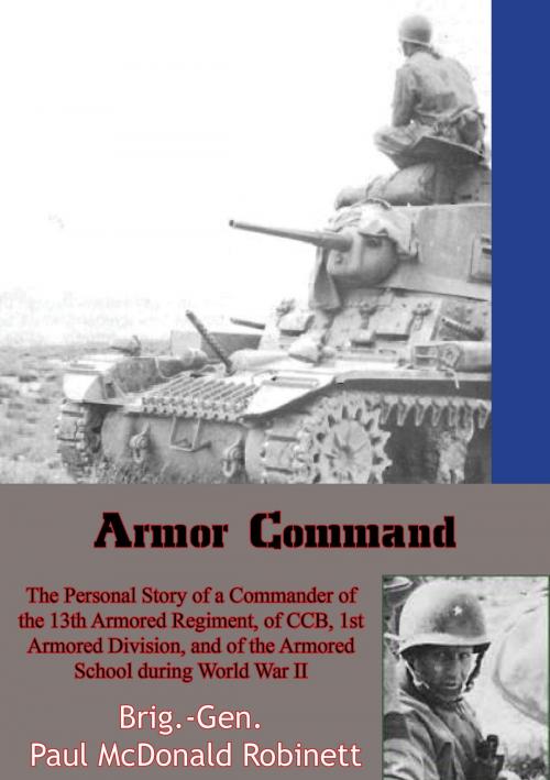 Cover of the book Armor Command: The Personal Story of a Commander of the 13th Armored Regiment by Brig.-Gen. Paul McDonald Robinett, Arcole Publishing
