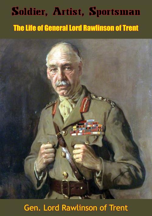 Cover of the book Soldier, Artist, Sportsman by Gen. Lord Rawlinson of Trent, Arcole Publishing