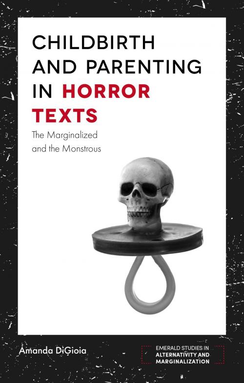 Cover of the book Childbirth and Parenting in Horror Texts by Amanda DiGioia, Emerald Publishing Limited