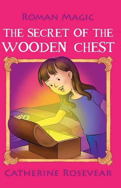 Cover of the book The Secret of the Wooden Chest by Catherine Rosevear, Troubador Publishing Ltd