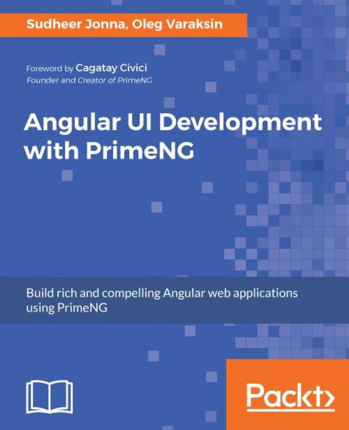 Cover of the book Angular UI Development with PrimeNG by Oleg Varaksin, Sudheer Jonna, Packt Publishing