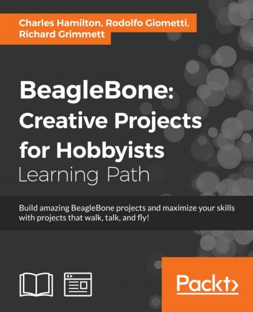 Cover of the book BeagleBone: Creative Projects for Hobbyists by Charles Hamilton, Rodolfo Giometti, Richard Grimmett, Packt Publishing