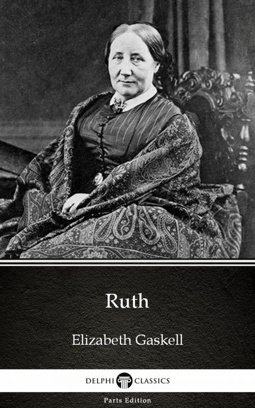 Cover of the book Ruth by Elizabeth Gaskell - Delphi Classics (Illustrated) by Elizabeth Gaskell, PublishDrive