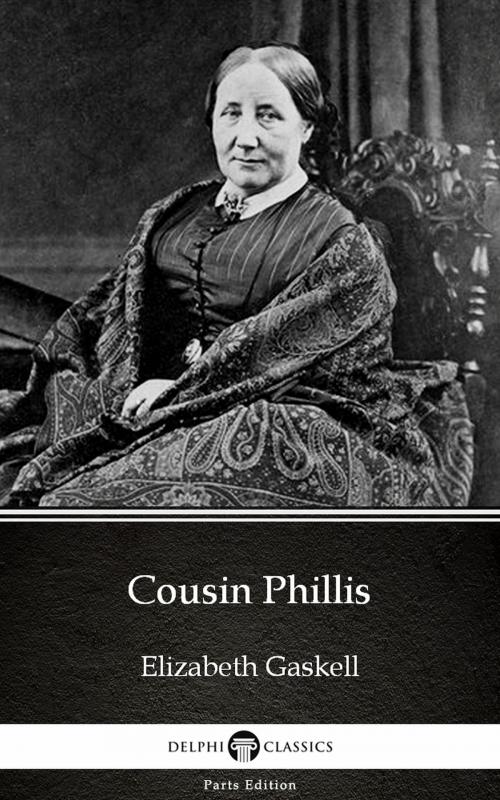 Cover of the book Cousin Phillis by Elizabeth Gaskell - Delphi Classics (Illustrated) by Elizabeth Gaskell, PublishDrive