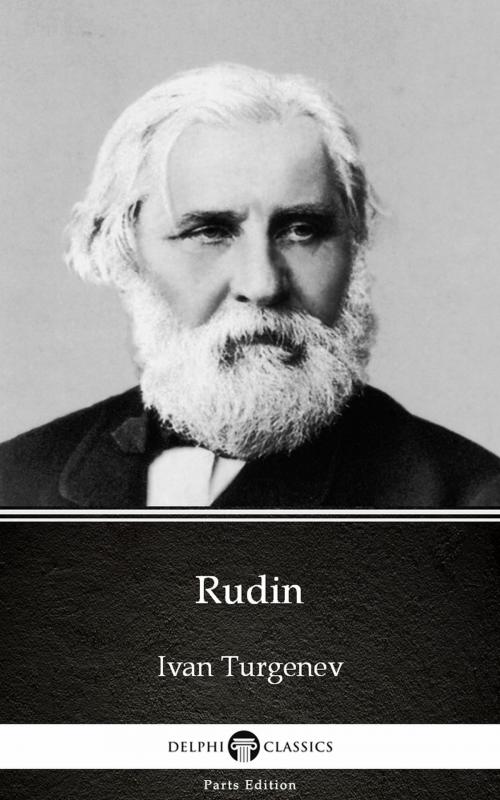 Cover of the book Rudin by Ivan Turgenev - Delphi Classics (Illustrated) by Ivan Turgenev, PublishDrive