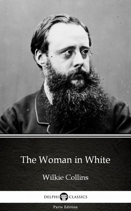 Cover of the book The Woman in White by Wilkie Collins - Delphi Classics (Illustrated) by Wilkie Collins, PublishDrive