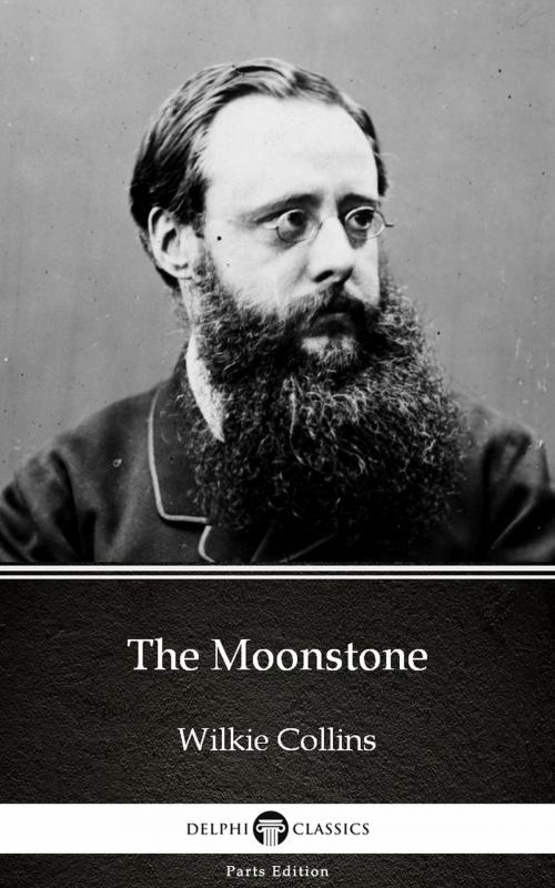 Cover of the book The Moonstone by Wilkie Collins - Delphi Classics (Illustrated) by Wilkie Collins, PublishDrive