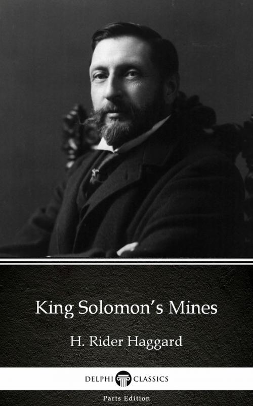 Cover of the book King Solomon’s Mines by H. Rider Haggard - Delphi Classics (Illustrated) by H. Rider Haggard, PublishDrive