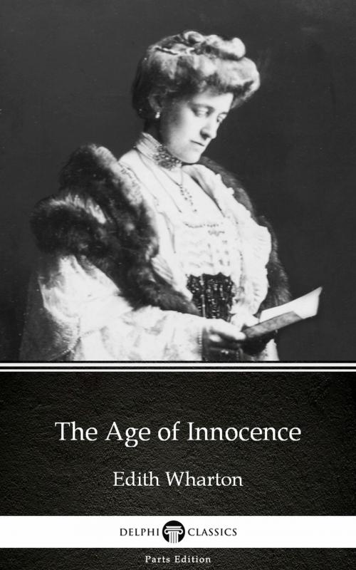 Cover of the book The Age of Innocence by Edith Wharton - Delphi Classics (Illustrated) by Edith Wharton, PublishDrive