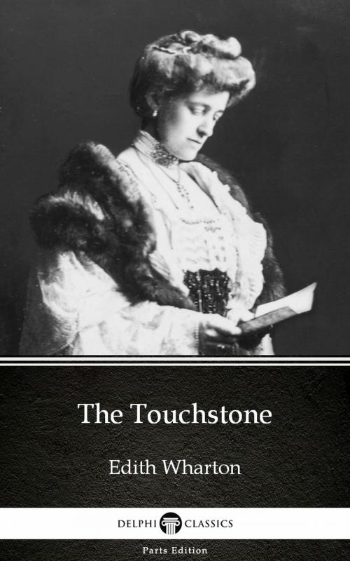 Cover of the book The Touchstone by Edith Wharton - Delphi Classics (Illustrated) by Edith Wharton, PublishDrive