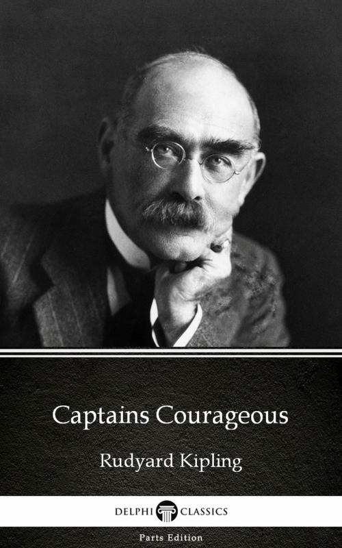 Cover of the book Captains Courageous by Rudyard Kipling - Delphi Classics (Illustrated) by Rudyard Kipling, PublishDrive