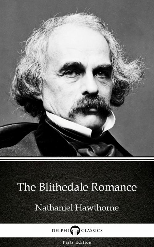 Cover of the book The Blithedale Romance by Nathaniel Hawthorne - Delphi Classics (Illustrated) by Nathaniel Hawthorne, PublishDrive