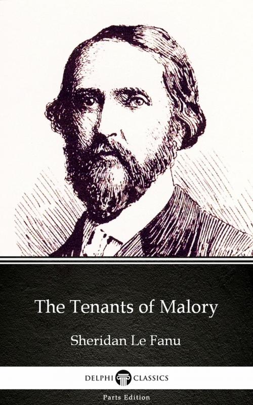 Cover of the book The Tenants of Malory by Sheridan Le Fanu - Delphi Classics (Illustrated) by Sheridan Le Fanu, PublishDrive