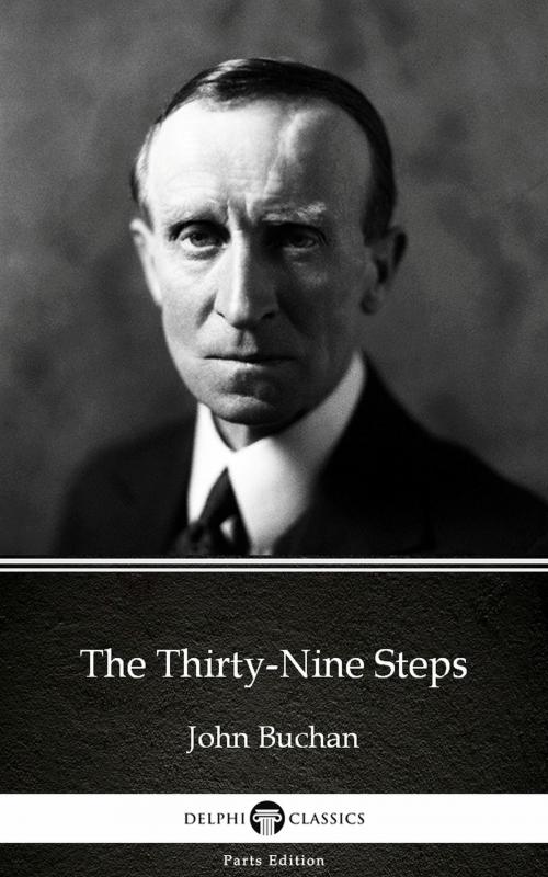 Cover of the book The Thirty-Nine Steps by John Buchan - Delphi Classics (Illustrated) by John Buchan, PublishDrive