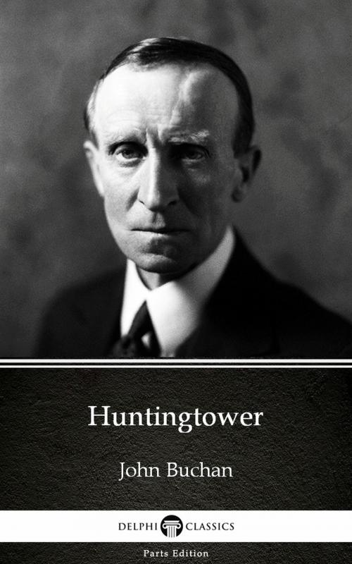Cover of the book Huntingtower by John Buchan - Delphi Classics (Illustrated) by John Buchan, PublishDrive