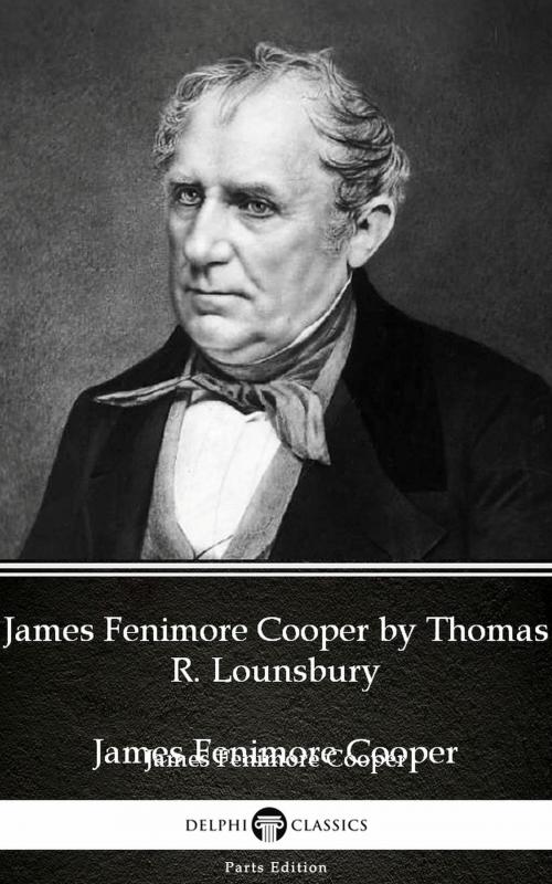 Cover of the book James Fenimore Cooper by Thomas R. Lounsbury - Delphi Classics (Illustrated) by Thomas R. Lounsbury, PublishDrive