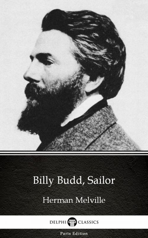 Cover of the book Billy Budd, Sailor by Herman Melville - Delphi Classics (Illustrated) by Herman Melville, PublishDrive
