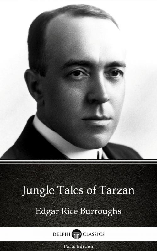 Cover of the book Jungle Tales of Tarzan by Edgar Rice Burroughs - Delphi Classics (Illustrated) by Edgar Rice Burroughs, PublishDrive