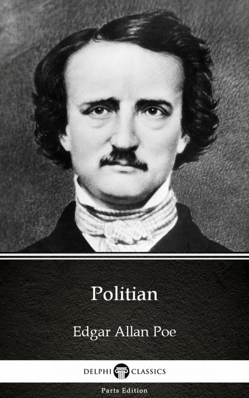 Cover of the book Politian by Edgar Allan Poe - Delphi Classics (Illustrated) by Edgar Allan Poe, PublishDrive
