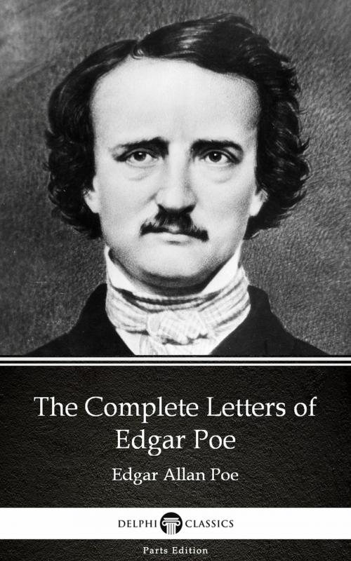 Cover of the book The Complete Letters of Edgar Poe by Edgar Allan Poe - Delphi Classics (Illustrated) by Edgar Allan Poe, PublishDrive