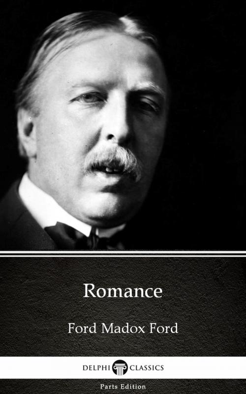 Cover of the book Romance by Ford Madox Ford - Delphi Classics (Illustrated) by Ford Madox Ford, PublishDrive