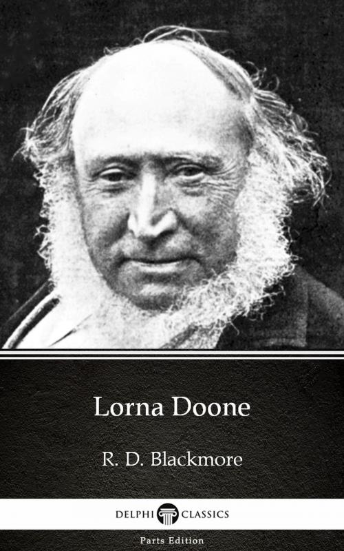 Cover of the book Lorna Doone by R. D. Blackmore - Delphi Classics (Illustrated) by R. D. Blackmore, Delphi Classics (Parts Edition)