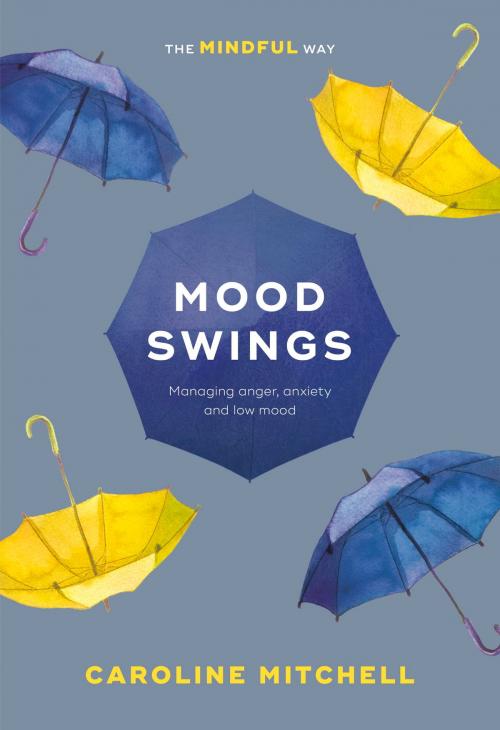 Cover of the book Mood Swings: The Mindful Way by Caroline Mitchell, John Murray Press