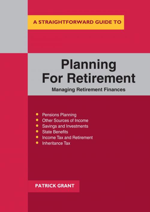Cover of the book Planning For Retirement: Managing Retirement Finances by Patrick Grant, Straightforward Publishing