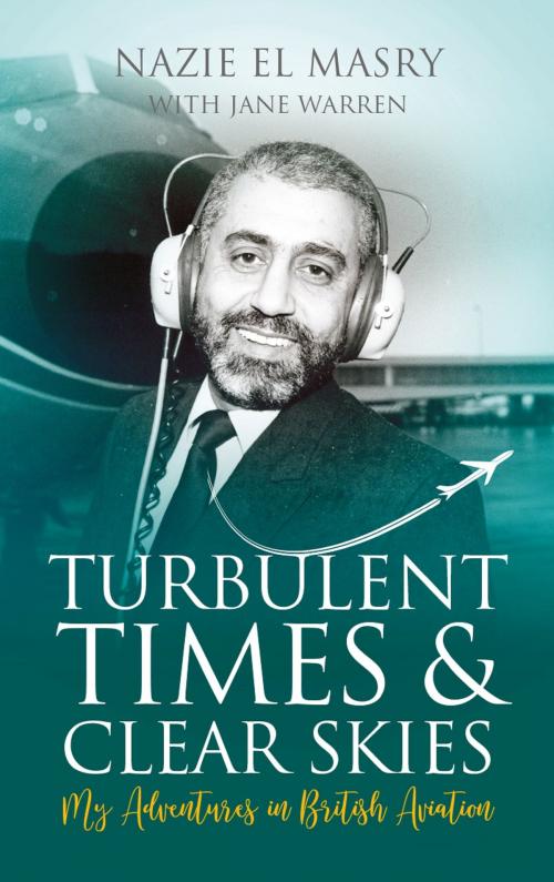 Cover of the book Turbulent Times & Clear Skies by Nazie El Masry, Memoirs Publishing