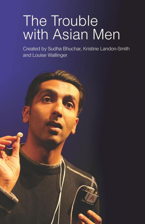 Cover of the book The Trouble with Asian Men by Sudha Bhuchar, Kristine Landon-Smith, Louise Wallinger, Aurora Metro Books