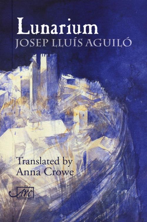 Cover of the book Lunarium by Josep Lluís Aguiló, Arc Publications