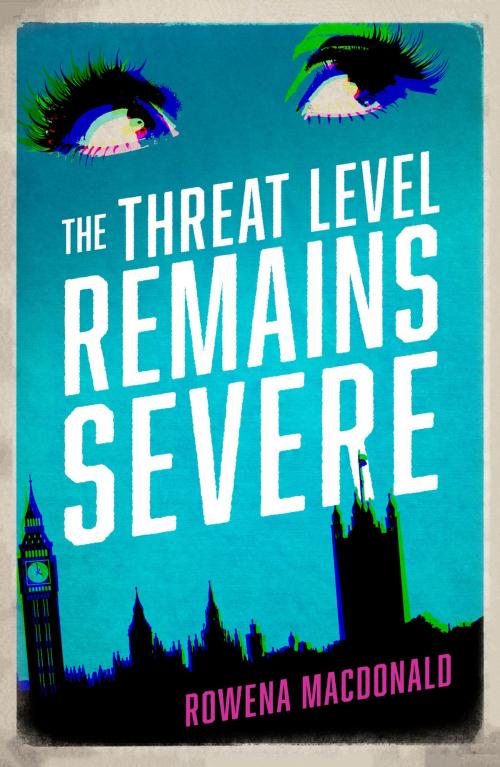 Cover of the book The Threat Level Remains Severe by Rowena Macdonald, Gallic Books