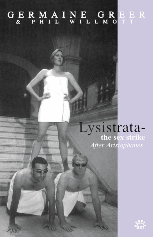 Cover of the book Lysistrata by Germaine Greer, Phil Willmott, Aurora Metro Books