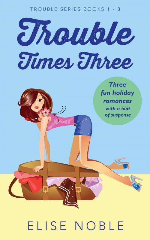Cover of the book Trouble Times Three by Elise Noble, Undercover Publishing Limited