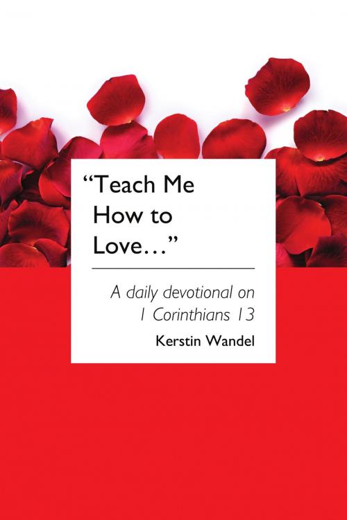 Cover of the book Teach Me How to Love by Kerstin Wandel, Onwards and Upwards Publishers