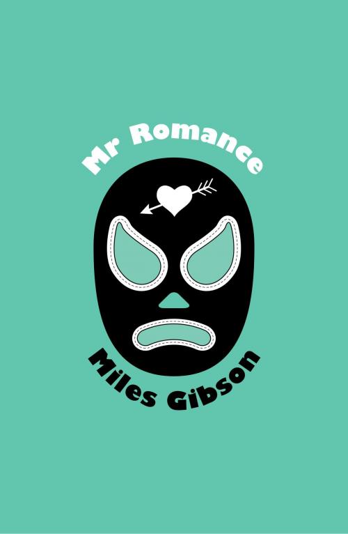 Cover of the book Mr Romance by Miles Gibson, Canelo