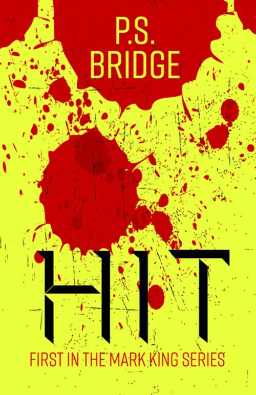 Cover of the book Hit by P. S. Bridge, Clink Street Publishing