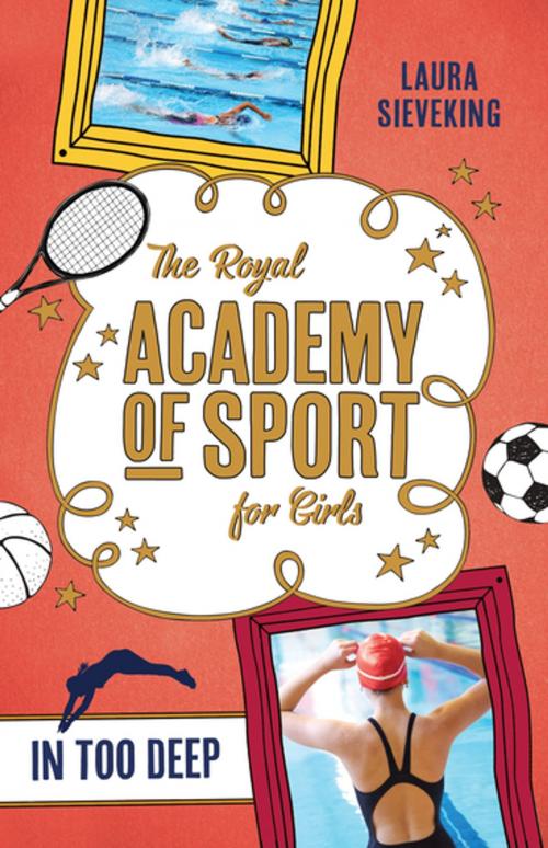 Cover of the book The Royal Academy of Sport for Girls 3: In Too Deep by Laura Sieveking, Penguin Random House Australia