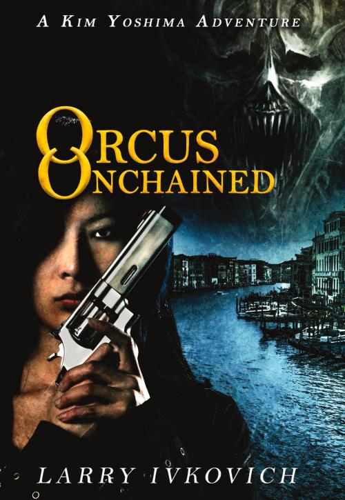Cover of the book Orcus Unchained by Larry Ivkovich, IFWG Publishing International