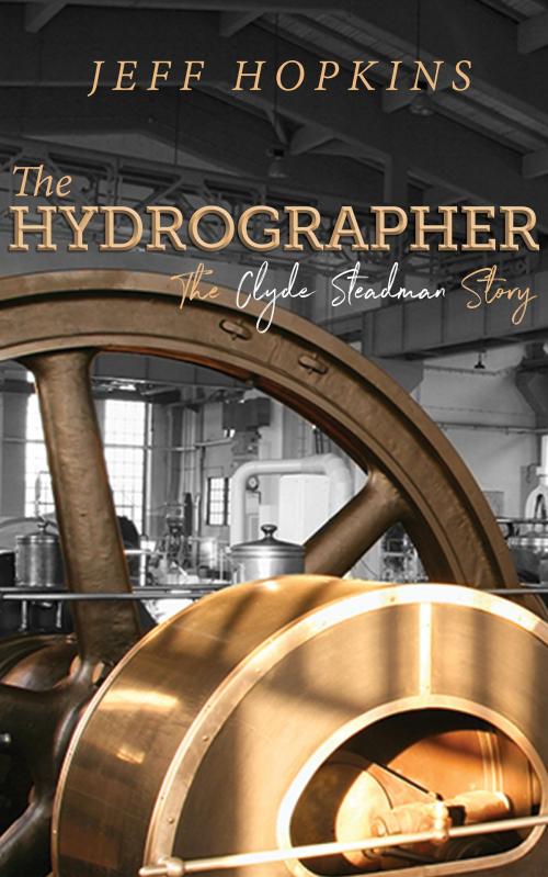 Cover of the book The Hydrographer: The Clyde Steadman Story by Jeff Hopkins, MoshPit Publishing