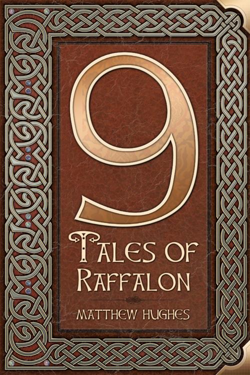 Cover of the book 9 Tales of Raffalon by Matthew Hughes, Matthew Hughes